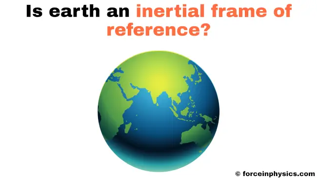 Is earth an inertial frame of reference