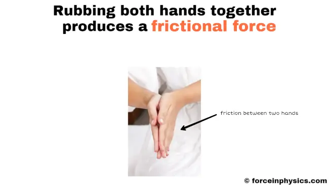 Example of frictional force in our daily life - Rubbing both hands together